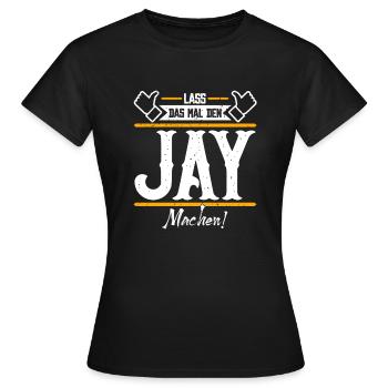 Jay Geschenkidee Geschenk Geburtstag - Frauen T-Shirt - Schwarz - Vorne - AI Model Female 172 dark (172cm)