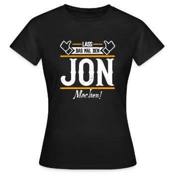 Jon Geschenkidee Geschenk Geburtstag - Frauen T-Shirt - Schwarz - Vorne - AI Model Female 172 dark (172cm)