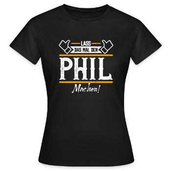 Phil Geschenkidee Geschenk Geburtstag - Frauen T-Shirt - Schwarz - Vorne - AI Model Female 172 dark (172cm)