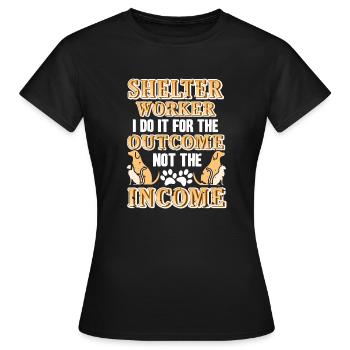 Shelter Worker I Do it For The Outcome Animal - Women's T-Shirt - black - Front - AI Model Female 172 dark (172cm)