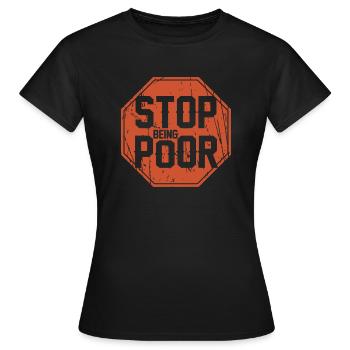 Hör Auf, Arm Zu Sein - Frauen T-Shirt - Schwarz - Vorne - AI Model Female 172 dark (172cm)