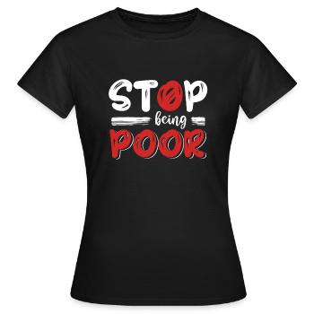 Hör Auf, Arm Zu Sein - Frauen T-Shirt - Schwarz - Vorne - AI Model Female 172 dark (172cm)