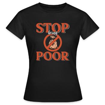 Hör Auf, Arm Zu Sein - Frauen T-Shirt - Schwarz - Vorne - AI Model Female 172 dark (172cm)
