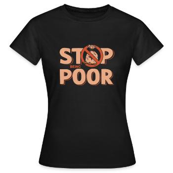 Hör Auf, Arm Zu Sein - Frauen T-Shirt - Schwarz - Vorne - AI Model Female 172 dark (172cm)