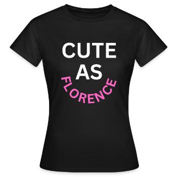 Cute as Florence Name - Women's T-Shirt - black - Front - AI Model Female 172 dark (172cm)