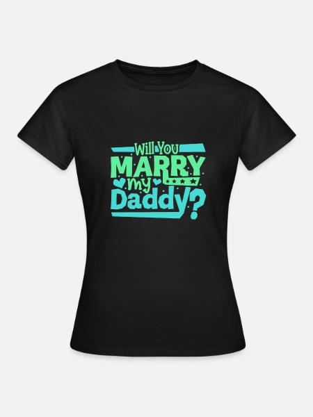 Willst du meinen Papi heiraten - Frauen T-Shirt - Schwarz