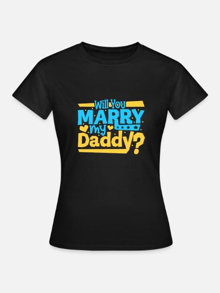 Willst du meinen Papi heiraten - Frauen T-Shirt - Schwarz