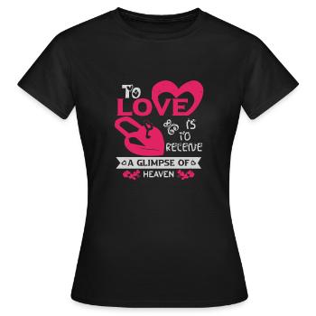 TO LOVE IS TO RECEIVE A GLIMPSE OF HEAVEN - Women's T-Shirt - black - Front - AI Model Female 172 dark (172cm)