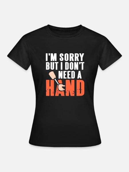 Je suis désolé mais je n’ai pas besoin d’une prothèse de main drôle - T-shirt Femme - noir