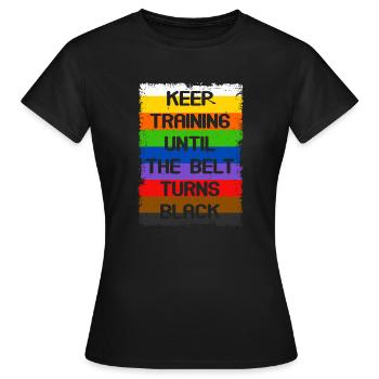 Keep Training Until The Belt Turns Black - Women's T-Shirt - black - Front - AI Model Female 172 dark (172cm)