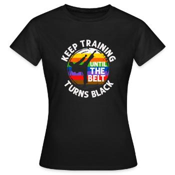 Trainiere weiter, bis der Gürtel schwarz wird - Frauen T-Shirt - Schwarz - Vorne - AI Model Female 172 dark (172cm)