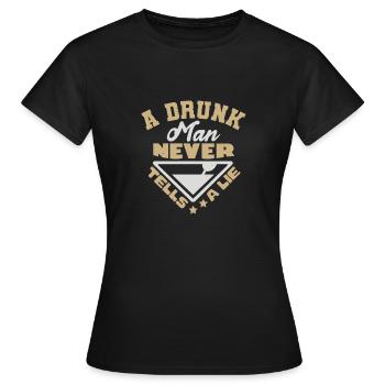 UN HOMME IVRE NE MENT JAMAIS - T-shirt Femme - noir - Devant - AI Model Female 172 dark (172cm)
