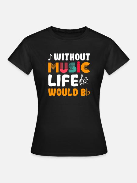 Without Music Life Would Be Design - T-shirt Femme - noir