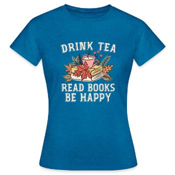 Boire du thé Lire des livres Être heureux - T-shirt Femme - bleu saphir antique chiné - Devant - AI Model Female 172 dark (172cm)