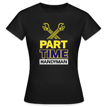 Bricoleur à temps partiel - T-shirt Femme - noir - Devant - AI Model Female 172 dark (172cm)