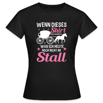 Wenn Dieses Shirt Noch Sauber Ist War Ich Heute - Frauen T-Shirt - Schwarz - Vorne - AI Model Female 172 dark (172cm)