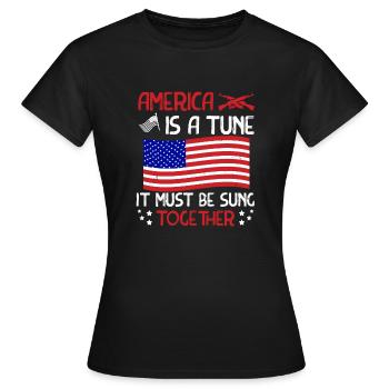AMERIKA IST EINE MELODIE, DIE ZUSAMMEN GESUNGEN WERDEN MUSS - Frauen T-Shirt - Schwarz - Vorne - AI Model Female 172 dark (172cm)