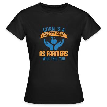 MAIS IST EINE GIERIGE ERNTE, WIE DIE LANDWIRTE IHNEN SAGEN WERDEN - Frauen T-Shirt - Schwarz - Vorne - AI Model Female 172 dark (172cm)