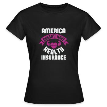 AMERIKA HAT KEINE GESUNDE VERSICHERUNG - Frauen T-Shirt - Schwarz - Vorne - AI Model Female 172 dark (172cm)