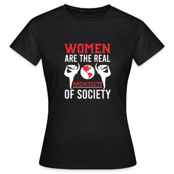 FRAUEN SIND DIE WAHREN ARCHITEKTEN DER GESELLSCHAFT - Frauen T-Shirt - Schwarz - Vorne - AI Model Female 172 dark (172cm)
