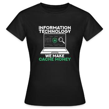 Information Technology We Make Cache Money - Women's T-Shirt - black - Front - AI Model Female 172 dark (172cm)