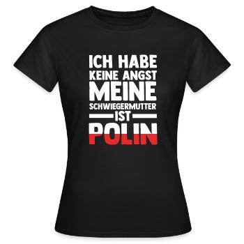 Ich habe keine Angst meine Schwiegermutter ist Pol - Frauen T-Shirt - Schwarz - Vorne - AI Model Female 172 dark (172cm)