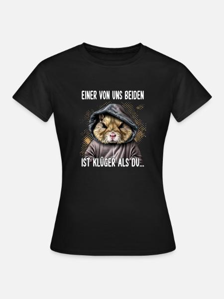 Einer von uns Beiden Klüger als Du Lustiger Spruch - Frauen T-Shirt - Schwarz