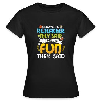 Devenez un enseignant de l’éducation physique Ils ont dit l’éducation physique - T-shirt Femme - noir - Devant - AI Model Female 172 dark (172cm)