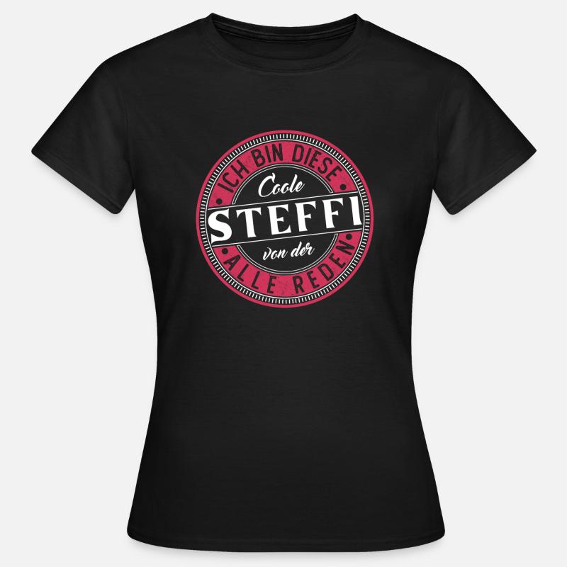 Steffi Geschenkidee Geschenk Geburtstag - Frauen T-Shirt - Schwarz