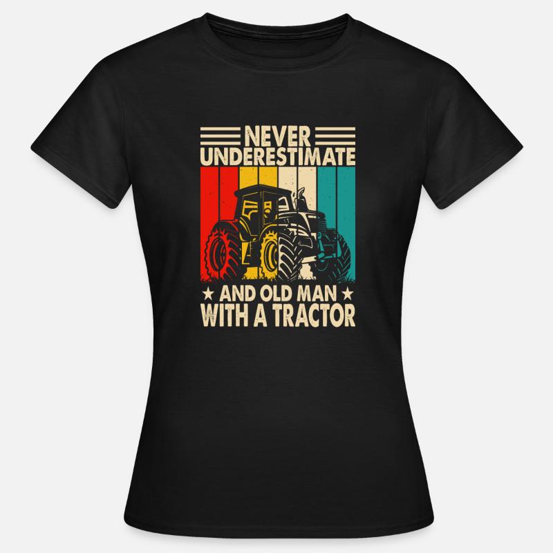 Never Underestimate An Old Man With A Tractor - Women's T-Shirt - black