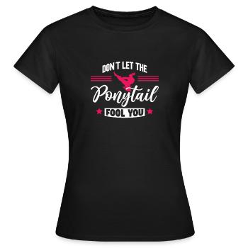 Don't Let Ponytail Fool You | Karate - Women's T-Shirt - black - Front - AI Model Female 172 dark (172cm)