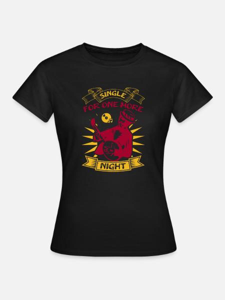 SINGLE FÜR EINE WEITERE NACHT - Frauen T-Shirt - Schwarz