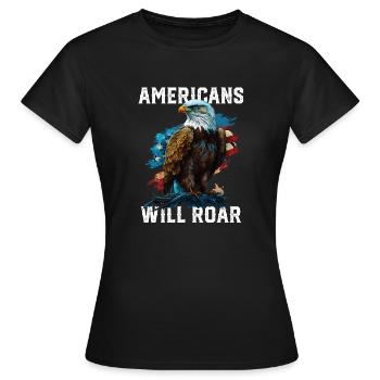 Americans Will Roar American Bald Eagle America - Frauen T-Shirt - Schwarz - Vorne - AI Model Female 172 dark (172cm)