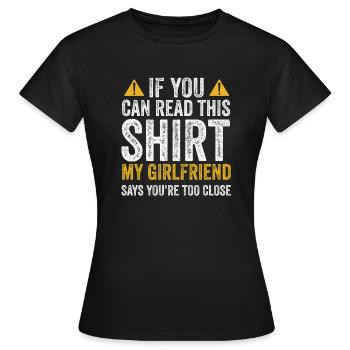 Wenn Sie das lesen können, sagen meine Freundin zu nah - Frauen T-Shirt - Schwarz - Vorne - AI Model Female 172 dark (172cm)