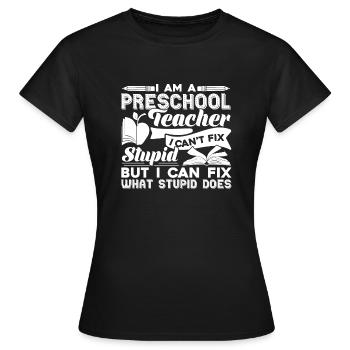 Preschool Teacher Preschool Teacher Can't Fix - Women's T-Shirt - black - Front - AI Model Female 172 dark (172cm)