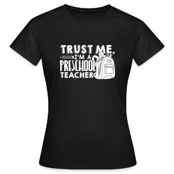 Preschool Teacher Trust Me Preschool Teacher - Women's T-Shirt - black - Front - AI Model Female 172 dark (172cm)