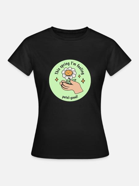 This Spring I'm Feeling Petal-Good! Bloom Spring - Frauen T-Shirt - Schwarz
