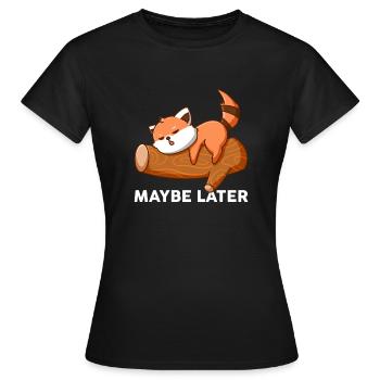 Maybe Later - Women's T-Shirt - black - Front - AI Model Female 172 dark (172cm)