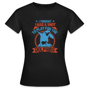 JE PENSAIS AVOIR UNE CHANCE DE JOUER POUR LES DOLPHINS - T-shirt Femme - noir - Devant - AI Model Female 172 dark (172cm)