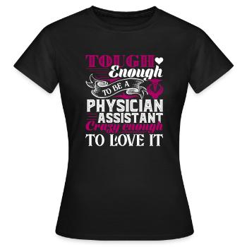 Physician Assistant To Be A Physician Assistant - Women's T-Shirt - black - Front - AI Model Female 172 dark (172cm)