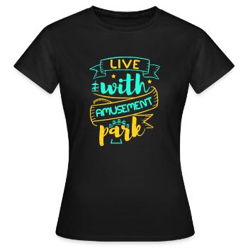 LIVE WITH AMUSEMENT PARK - Women's T-Shirt - black - Front - AI Model Female 172 dark (172cm)