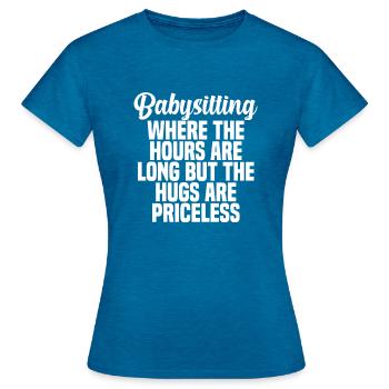 Babysitting quote gift - Women's T-Shirt - antique blue sapphire heather - Front - AI Model Female 172 dark (172cm)