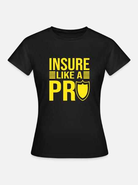 Insure Like A Pro Insurance Broker Gift - Frauen T-Shirt - Schwarz