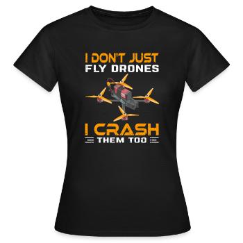 I Don't Just Fly Drone I Crash Them Too - Frauen T-Shirt - Schwarz - Vorne - AI Model Female 172 dark (172cm)