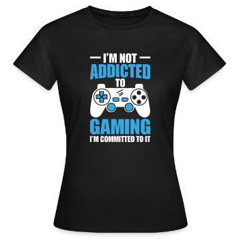 'I'm Not Addicted to Gaming, I'm Committed to It - Women's T-Shirt - black - Front - AI Model Female 172 dark (172cm)