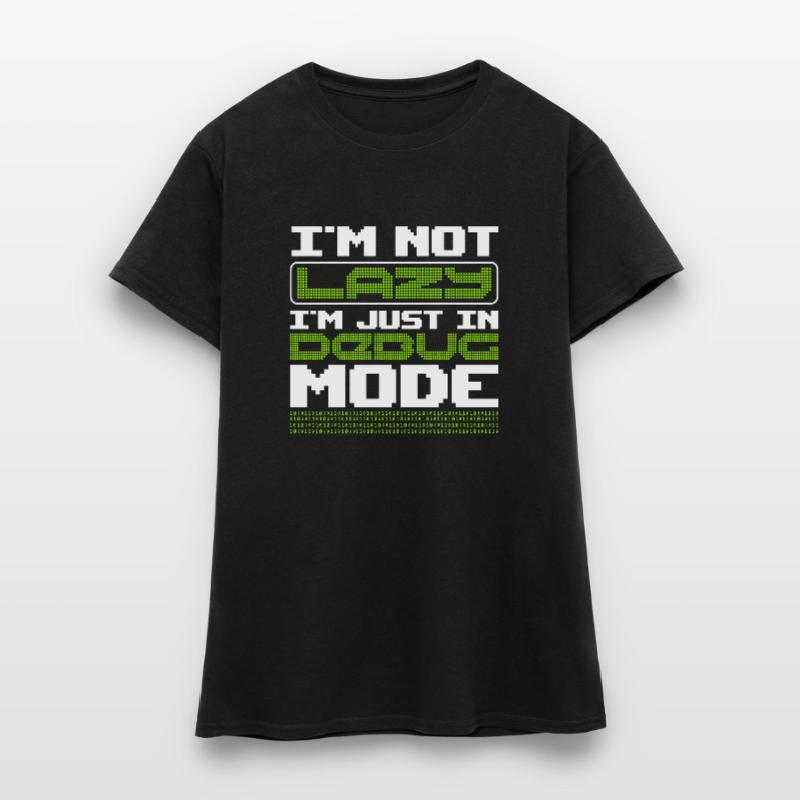 Not lazy In Debug Mode Algorithm Programming Code Women's T-Shirt