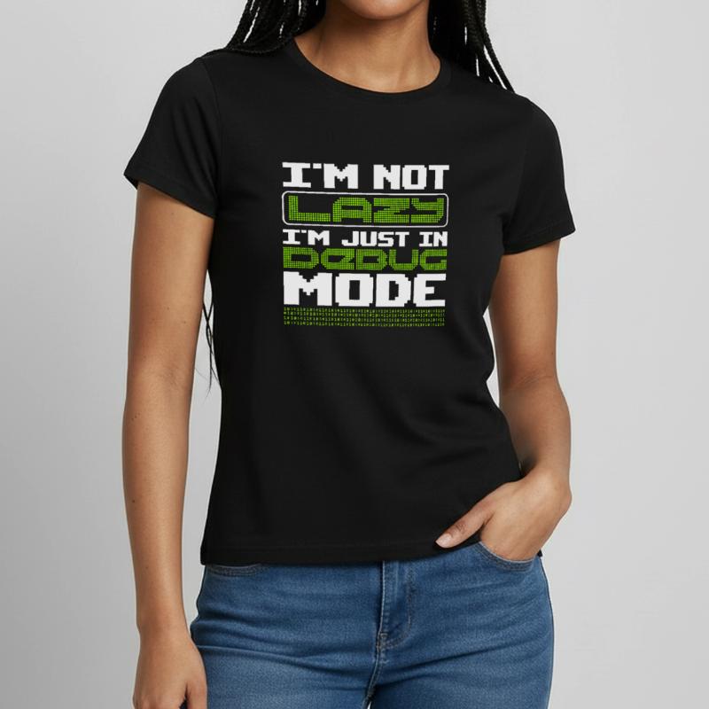 Not lazy In Debug Mode Algorithm Programming Code Women's T-Shirt