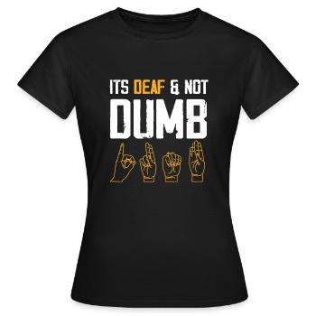 It s deaf and not dumb Design for a deaf jokes - Women's T-Shirt - black - Front - AI Model Female 172 dark (172cm)
