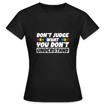 Sensibilisation à l’autisme – Ne jugez pas ce que - T-shirt Femme - noir - Devant - AI Model Female 172 dark (172cm)