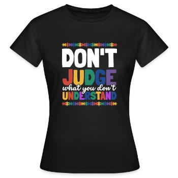 Sensibilisation à l’autisme – Ne jugez pas ce que - T-shirt Femme - noir - Devant - AI Model Female 172 dark (172cm)